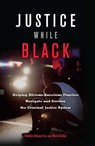 Justice While Black - Robbin Shipp ; Nick Chiles - 9781932841909