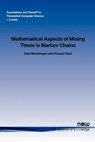 Mathematical Aspects of Mixing Times in Markov Chains - Ravi Montenegro ; Prasad Tetali - 9781933019291