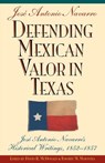 Defending Mexican Valor in Texas - David R. McDonald ; Timothy M. Matovina - 9781933337241