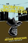 The Sacrificial Circumcision of The Bronx - NERSESIAN,  Arthur - 9781933354606