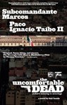 Uncomfortable Dead: (What's Missing Is Missing) - Subcomandante Marcos - 9781933354897