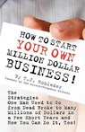 How to Start Your Own Million Dollar Business! - T. J. Rohleder - 9781933356020