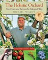 The Holistic Orchard - Michael Phillips - 9781933392134
