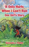 It Only Hurts When I Can't Run - PARKER,  Gewanda Johnson - 9781933455808