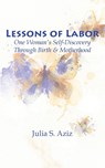 Lessons of Labor - Julia Aziz - 9781933455921