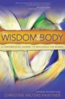 The Wisdom of the Body - Christine Valters Paintner - 9781933495828