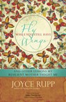 Fly While You Still Have Wings - Joyce Rupp - 9781933495842