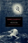 What Never Dies - Jules Amedee Barbey D'Aurevilly - 9781933527185