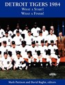Detroit Tigers 1984: What a Start! What a Finish! - Mark Pattison - 9781933599441