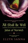 All Shall Be Well: A Modern-Language Version of the Revelation of Julian Norwich - Ellyn Sanna - 9781933630830