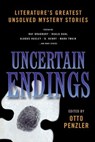 Uncertain Endings: Literature's Greatest Unsolved Mystery Stories - Otto Penzler - 9781933648859
