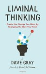 Liminal Thinking - Dave (Boston College) Gray - 9781933820460