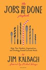 The Jobs to Be Done Playbook - Jim Kalbach - 9781933820682