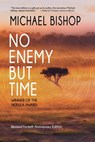 No Enemy but Time - Michael Bishop - 9781933846194