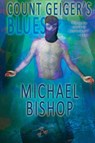 Count Geiger's Blues - Michael Bishop - 9781933846484
