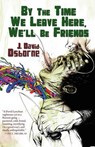By the Time We Leave Here, We'll Be Friends - OSBORNE,  J. David - 9781933929057