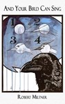 And Your Bird Can Sing: Fiction - Robert Miltner - 9781933964966