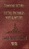 Elementary Lectures On Electric Discharges, Waves And Impulses, And Other Transients - Second Edition - Charles Proteus Steinmetz - 9781933998671