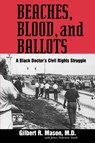 Beaches, Blood, and Ballots - Gilbert R. Mason ; James Patterson Smith - 9781934110287