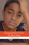 Changing School Culture for Black Males - Dr. Jawanza Kunjufu - 9781934155820