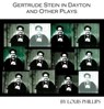 Gertrude Stein in Dayton and Other Plays - Louis Phillips - 9781934209684