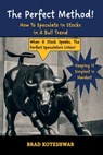 The Perfect Method: How To Speculate In Stocks In A Bull Trend - Brad Koteshwar - 9781934295922