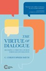 The Virtue of Dialogue - C. Christopher Smith - 9781934406199