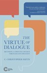 The Virtue of Dialogue: Becoming a Thriving Church through Conversation - C. Christopher Smith - 9781934406205