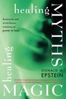 Healing Myths, Healing Magic - Donald M. Epstein - 9781934408209