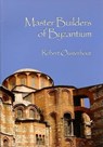 Master Builders of Byzantium - Robert Ousterhout - 9781934536032