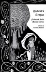 Hubert's Arthur - Frederick Rolfe ; Baron Corvo - 9781934555200