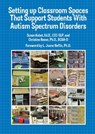 Setting Up Classroom Spaces That Support Students with Autism Spectrum Disorders - Susan Kabot ; Christine Reeve - 9781934575680