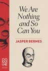 We Are Nothing and So Can You - Jasper Bernes - 9781934639153