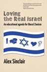 Loving the Real Israel - SINCLAIR,  Alex - 9781934730379