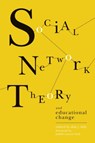 Social Network Theory and Educational Change - Alan J. Daly - 9781934742808