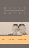 Not Just for Christmas - Roddy Doyle - 9781934848029