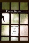 Entries of the Cell - Franz Wright - 9781934851296