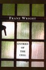 Entries of the Cell - Franz Wright - 9781934851296