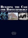 Building the Case for Biotechnology - Mark J Ahn ; Michael A Alvarez ; Arlen D Meyers - 9781934899168