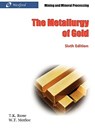 The Metallurgy of Gold (6th Edition) - Mining and Mineral Processing - T. K. Rose - 9781934939246