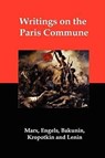 Writings on the Paris Commune - Karl Marx ; Mikhail Aleksandrovich Bakunin ; Peter Kropotkin - 9781934941287