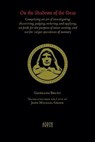 On the Shadows of the Ideas: Comprising an art of investigating, discovering, judging, ordering, and applying, set forth for the purpose of inner w - BRUNO,  Giordano - 9781935006978