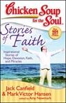 Chicken Soup for the Soul: Stories of Faith: Inspirational Stories of Hope, Devotion, Faith and Miracles - Jack Canfield - 9781935096146