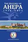 The History of AHEPA 1922-2022 - Alexander Kitroeff - 9781935317951