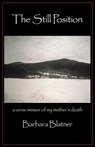 The Still Position: A Verse Memoir of My Mother's Death - Barbara Blatner - 9781935520238