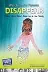 Watching My Parents Disappear: Teens Write about Addiction in the Family - Laura Longhine - 9781935552239