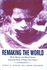 Remaking the World - Pamela J. Stewart ; Andrew Strathern - 9781935623526