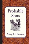 Probable Sons - Amy Le Feuvre - 9781935626312