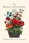 The Basket of Flowers: Piety and Truth Triumphant - G. T. Bedell D. D. - 9781935626558