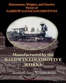 Dimensions, Weights, and Tractive Power of Narrow-Gauge Locomotives - Burnham Parry & Co - 9781935700128